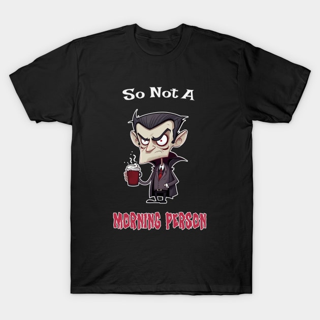 Coffee Vampire No Morning Person Fun T-Shirt by Foxxy Merch